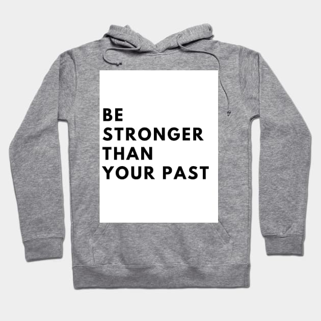 Simplistic Hoodie by Be stronger than your past